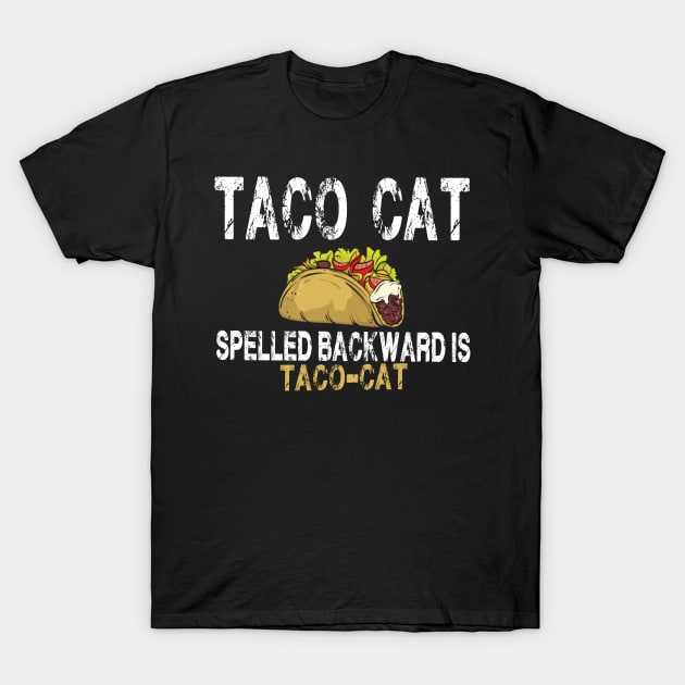 TACO CAT spelled backward is Taco cat T-Shirt by FatTize